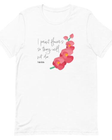 Frida Kahlo -  I paint flowers... Unisex T-shirt