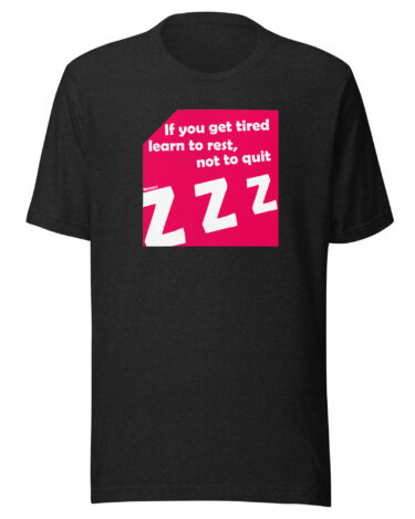 Banksy - "If you get tired, learn to rest, not to quit" T-Shirt