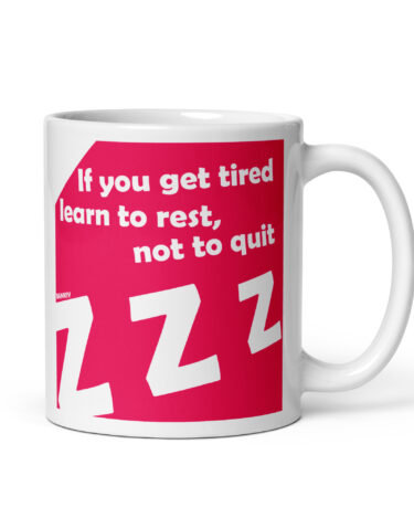 Banksy - "If you get tired, learn to rest, not to quit" white glossy mug